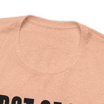 First of All Statement  Unisex Short Sleeve Tee