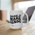 Make it Make Sense Melanin 15oz coffee mug