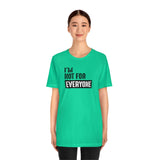 I'm not for everyone Unisex Short Sleeve Tee