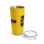 I wish Petty & Sarcasm Was a Font Statement 20oz Sassy Stainless Steel Tumbler