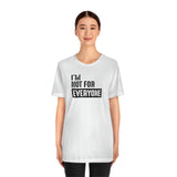 I'm not for everyone Unisex Short Sleeve Tee