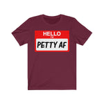 Hello I'm Petty AF T-Shirt