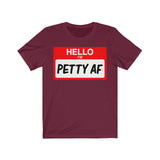 Hello I'm Petty AF T-Shirt