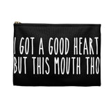 BLACK I GOT A GOOD HEART But This Mouth Tho Planner Pens Storage pouch