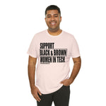 Support Black & Brown Women in Tech Statement Sassy Short Sleeve Tee