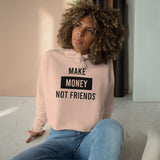 Make Money not Friends Women's Crop Hoodie