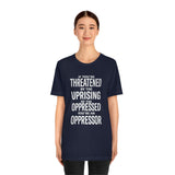 If You are Threatened by The Uprising TikTok Inspired Unisex Short Sleeve Tee