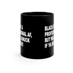 BLACK AF BUT WILL KNUCK  11oz Ceramic Mug