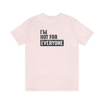 I'm not for everyone Unisex Short Sleeve Tee