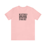 My Attitude is Kinda Savage but My Heart T-Shirt