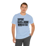 Support Black & Brown Women in Tech Statement Sassy Short Sleeve Tee