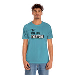 I'm not for everyone Unisex Short Sleeve Tee