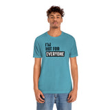 I'm not for everyone Unisex Short Sleeve Tee