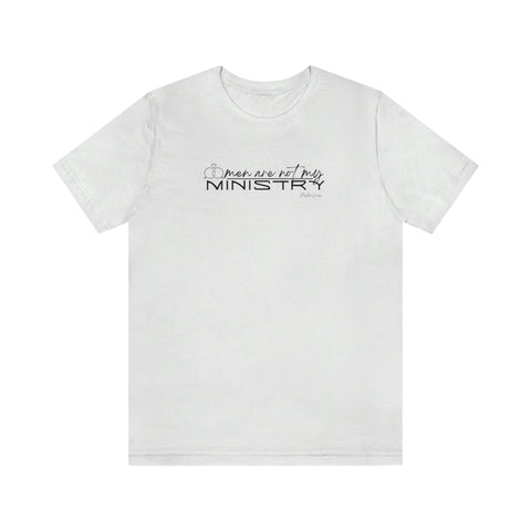 Men are not my ministry #TikTok Unisex Short Sleeve Tee
