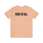 First of All Statement  Unisex Short Sleeve Tee