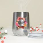 If they are not ready to learn about your trauma TIKTOK 12oz Insulated Wine Tumbler