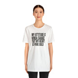 My Attitude is Kinda Savage but My Heart T-Shirt
