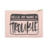 Hello My Name is Trouble Makeup Storage pouch