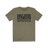 Half Holy Half Hood Saying Unisex  Short Sleeve Tee
