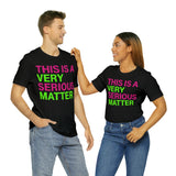 This is Very Serious Matter #J15 Short Sleeve Tee