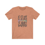 It Didn't Happen- Planners Short Sleeve Tee