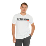 Too Thick to Argue Short Sleeve Tee