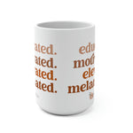 Educated, Motivated, Elevated and Melanated Melanin 15oz coffee mug