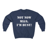 Not Now Mija... Unisex Heavy Blend Crewneck Sweatshirt