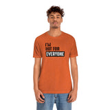 I'm not for everyone Unisex Short Sleeve Tee