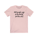 Not Enough Sage Unisex Short Sleeve Tee