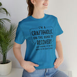 Craftoholic, but on the road to Recovery Unisex Crew Cotton Blend Shirt