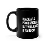 BLACK AF BUT WILL KNUCK  11oz Ceramic Mug