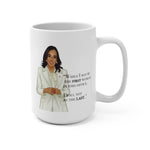 For I won't be the last VP Kamala Harris Coffee Mug 15oz