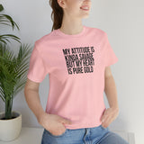 My Attitude is Kinda Savage but My Heart T-Shirt