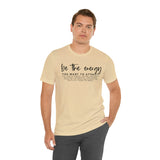 Be The Energy You Want To Attract Unisex Crew Cotton Blend Shirt