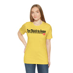 Too Thick to Argue Short Sleeve Tee