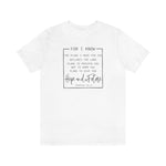 For the Plans I have for you Jeremiah 29:11 UNISEX fit