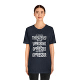 If You are Threatened by The Uprising TikTok Inspired Unisex Short Sleeve Tee
