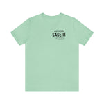 Just Sage IT T-Shirt