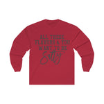 All These Flavors You Want to be Salty Long Sleeve Shirt