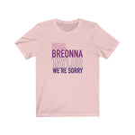 Dear Breonna Taylor We're Sorry #BLM  Unisex Short Sleeve Tee