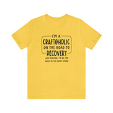 Craftoholic, but on the road to Recovery Unisex Crew Cotton Blend Shirt
