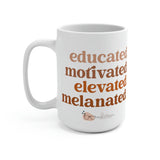 Educated, Motivated, Elevated and Melanated Melanin 15oz coffee mug