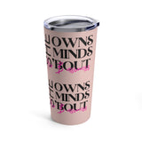 She 'bout her business 20oz Stainless Steel Tumbler