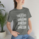 If You are Threatened by The Uprising TikTok Inspired Unisex Short Sleeve Tee