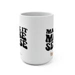 Make it Make Sense Melanin 15oz coffee mug