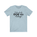 Feeling IDGAF-ish Today UnisexShort Sleeve Tee