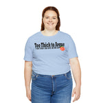Too Thick to Argue Short Sleeve Tee