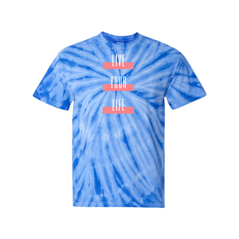Live Your Life Tie-Dye Unisex T-Shirt