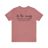 Be The Energy You Want To Attract Unisex Crew Cotton Blend Shirt